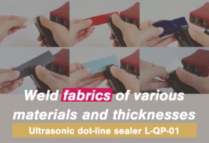 weld fabric material by Ultrasonic sealer