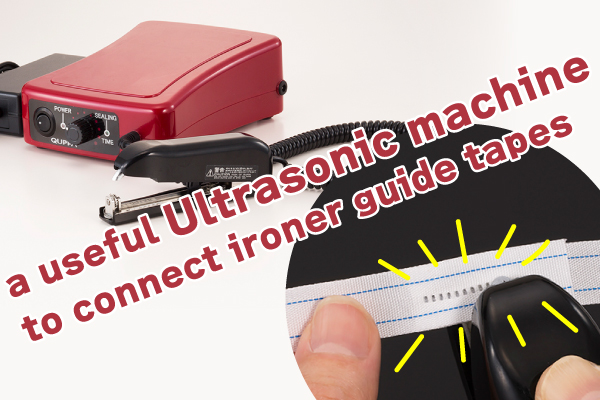 Ultrasonic-machine-to-connect-ironer-guide-tapes